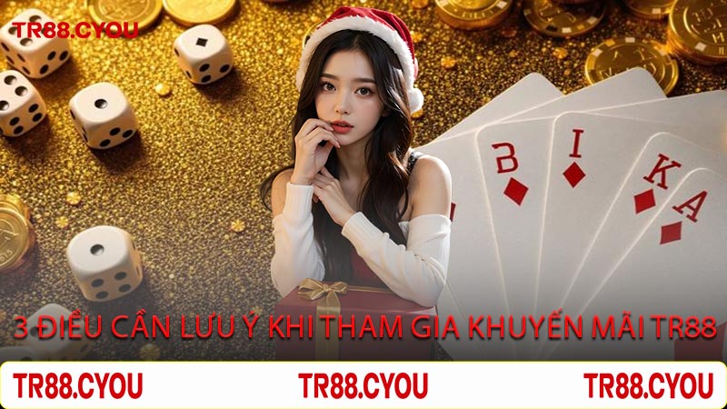 3 Điều Cần Lưu Ý Khi Tham Gia Khuyến Mãi TR88