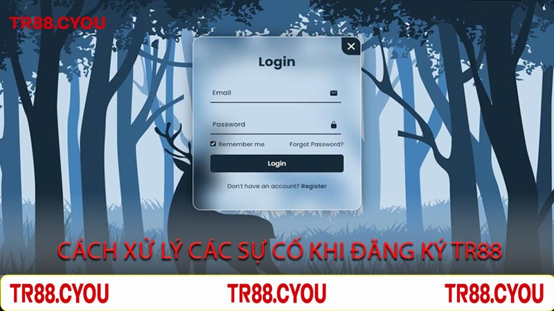 Cách Xử Lý Các Sự Cố Khi Đăng Ký TR88