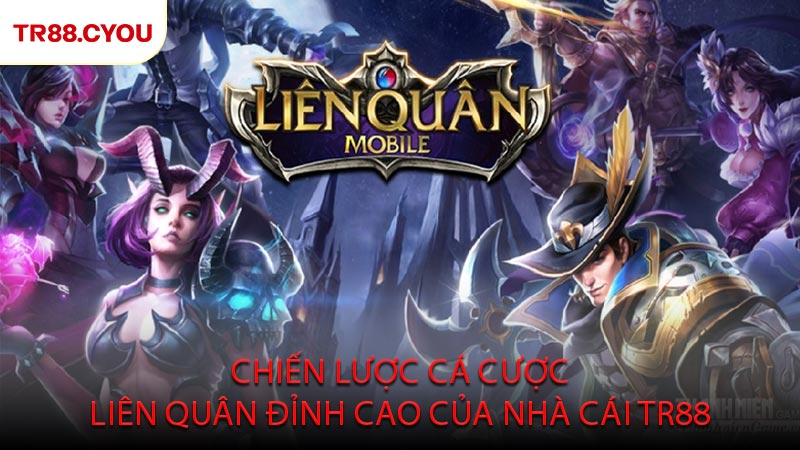 Chiến Lược Cá Cược Liên Quân Đỉnh Cao Của Nhà Cái TR88