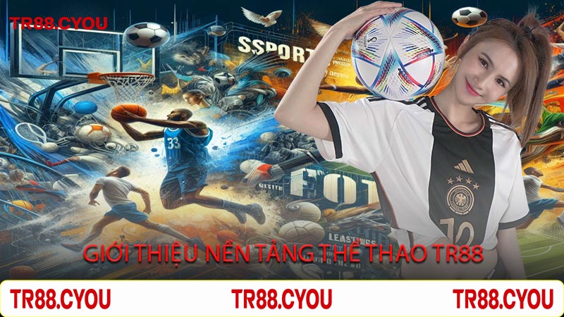 Giới Thiệu Nền Tảng Thể Thao Tr88