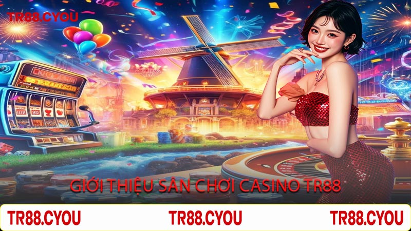 Giới Thiệu Sân Chơi Casino Tr88