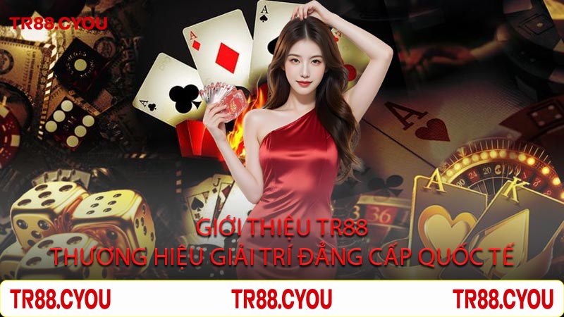 Giới Thiệu TR88 Thương Hiệu Giải Trí Đẳng Cấp Quốc Tế