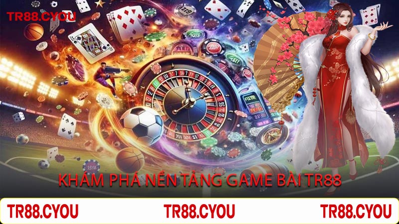 Khám Phá Nền Tảng Game Bài Tr88