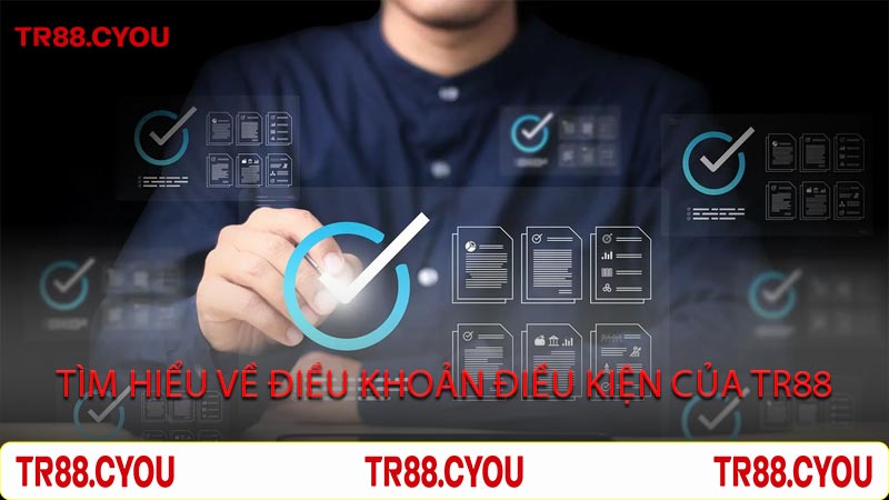 Tìm Hiểu Về Điều Khoản Điều Kiện Của TR88
