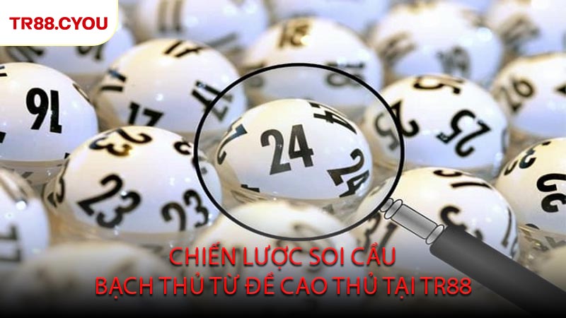 Chiến Lược Soi Cầu Bạch Thủ Từ Đề Cao Thủ Tại TR88